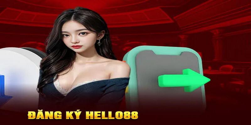 Lưu ý cần nắm khi đăng ký HELLO88