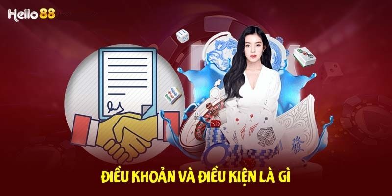 Tìm hiểu nhanh về điều khoản điều kiện Hello88