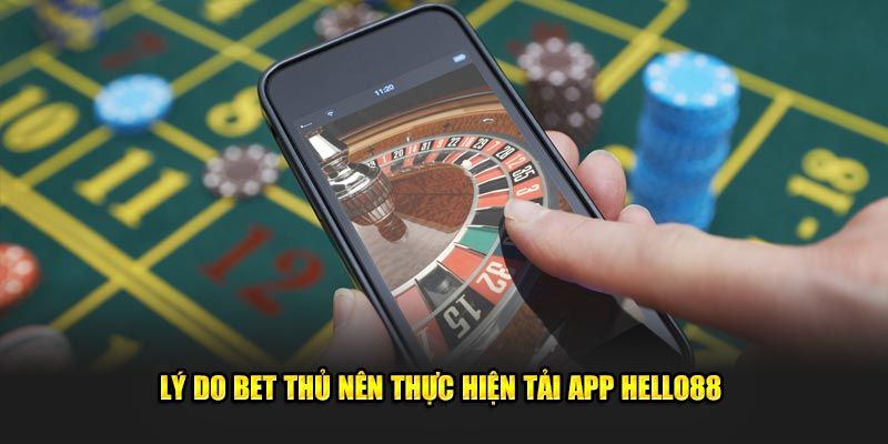 những lợi ích đặc sắc khi tải app Hello88