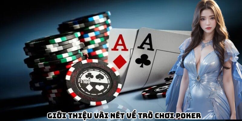 Giới thiệu vài nét về trò chơi poker